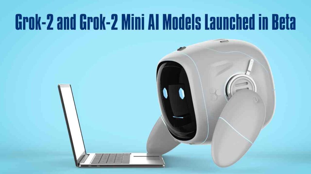 Grok-2 and Grok-2 Mini AI Models Launched in Beta, Said to Outperform GPT-4 Turbo